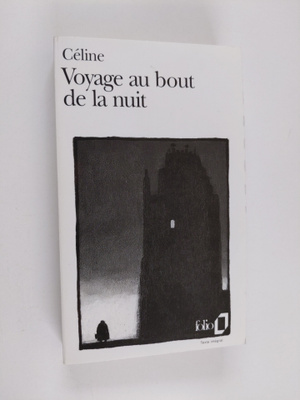 Louis-Ferdinand Celine : Voyage au bout de la nuit
