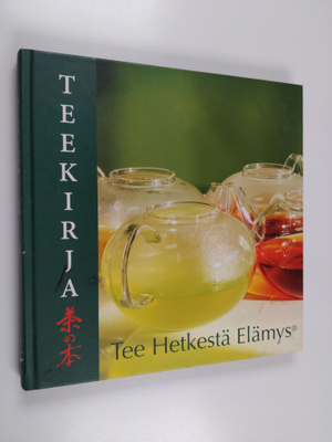 Sirpa Nordqvist : Teekirja : tee hetkestä elämys