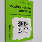 Kullervo Rainio : Vastaa minulle, maailma! : psykologin n... - pikkukuva 1