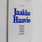 Jaakko (toim.) Haavio : Tämä leipä tämä malja - pikkukuva 1