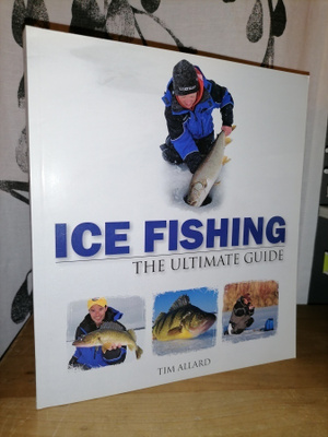 Ice Fishing - Tim Allard - Ultimate Guide - Uusi