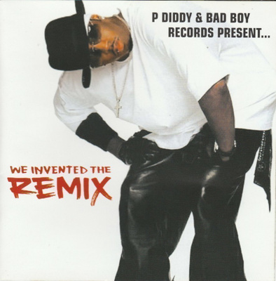 CD: P Diddy & Bad boy: We invented the remix