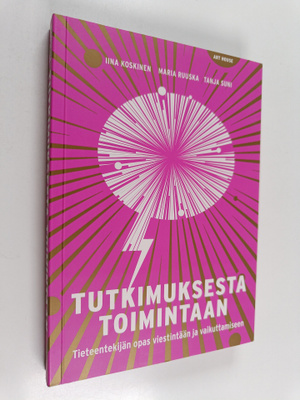 Iina Koskinen ym. : Tutkimuksesta toimintaan : tieteentek...