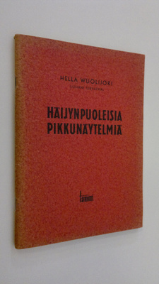 Hella Wuolijoki : Häijynpuoleisia pikkunäytelmiä : dramaa...