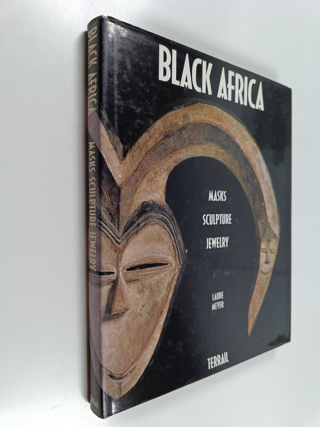 Laure Meyer : Black Africa : masks, sculpture, jewelry