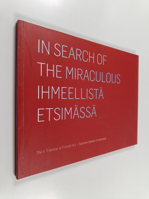 Marketta Tuomainen : In search of the miraculous : The V ...