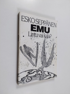 Esko Seppänen : EMU - lintu vai kala (signeerattu)