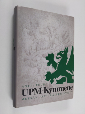 Antti Tuuri : UPM-Kymmene : metsän jättiläisen synty