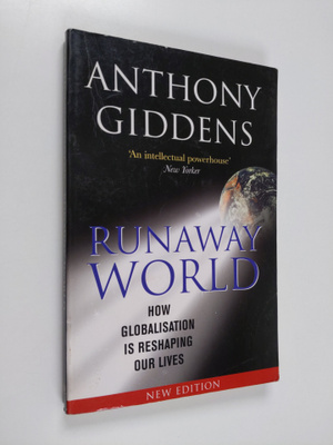 Anthony Giddens : Runaway World - How Globalisation is Re...