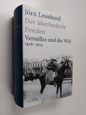 Jörn Leonhard : Der uberforderte Frieden : Versailles und...