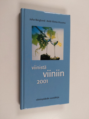Juha Berglund : Viinistä viiniin 2001 : viininystävän vuo...