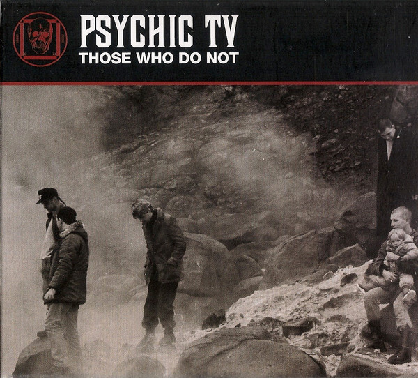 Psychic TV – Those Who Do Not digipak CD UUSI
