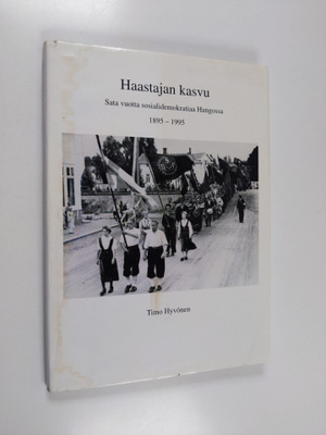Timo Hyvönen : Haastajan kasvu : sata vuotta sosialidemok...