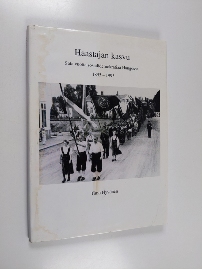 Timo Hyvönen : Haastajan kasvu : sata vuotta sosialidemok...