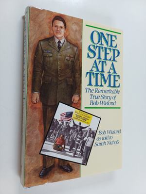 Bob Wieland ym. : One Step at a Time - The Remarkable Tru...