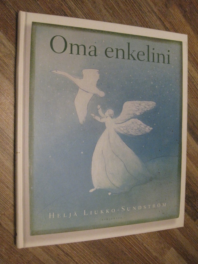 Oma enkelini  Liukko-Sundström, Heljä 