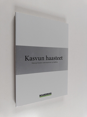 Kasvun haasteet : kasvuyritysten rakentaminen ja hallinta
