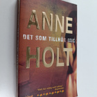 Anne Holt : Det som tillhör mig : en kriminalroman - pikkukuva 1