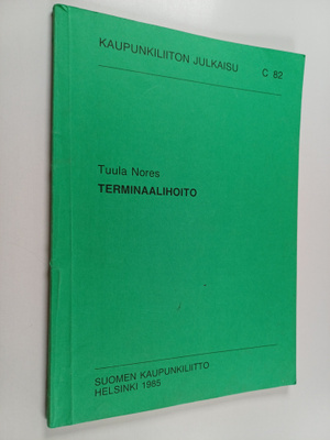 Terminaalihoito : hyvä, lempeä kuolema : vuosina 1984 ja ...