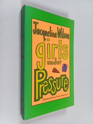 Jacqueline Wilson : Girls Under Pressure