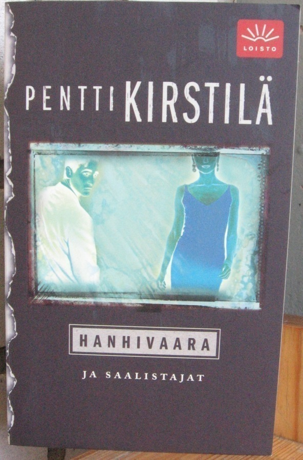 Pentti Kirstilä: Hanhivaara ja saalistajat, Wsoy 2002. 296 s