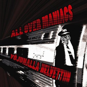 All Over Maniacs - Yöjunalla helvettiin