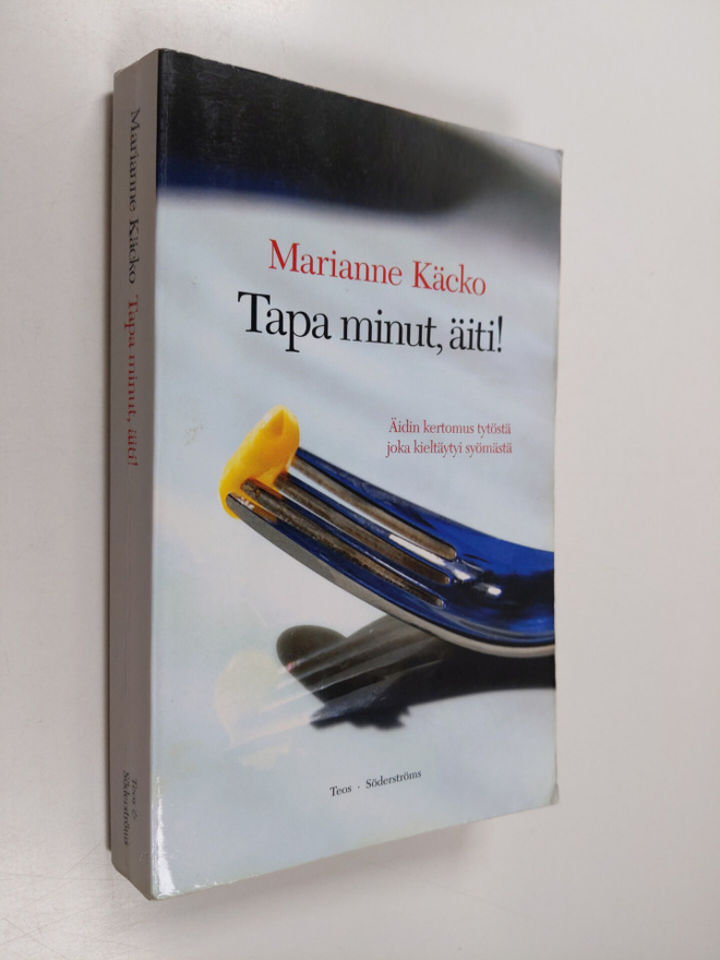 Marianne Käcko : Tapa minut, äiti! : äidin kertomus tytös...