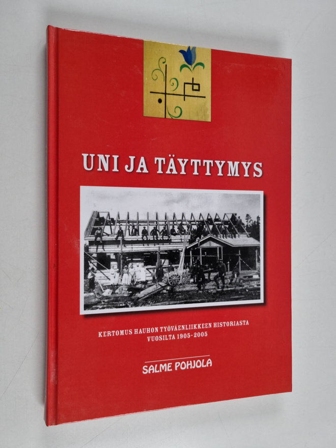 Salme Pohjola : Uni ja täyttymys - kertomus Hauhon työväe...