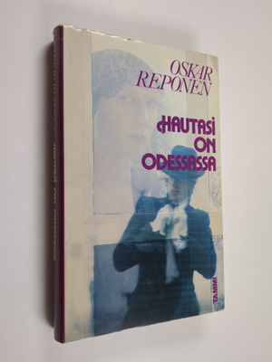 Oskar Reponen : Hautasi on Odessassa