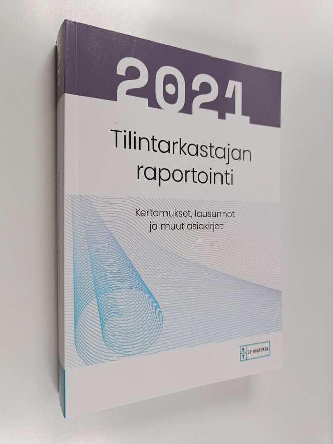Tilintarkastajan raportointi 2021 : kertomukset, lausunno...