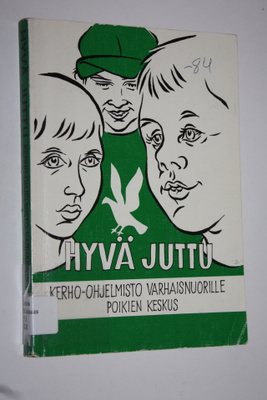 Yrjö (toim. ja taitto) Tolvanen : Hyvä juttu : kerho-ohje...