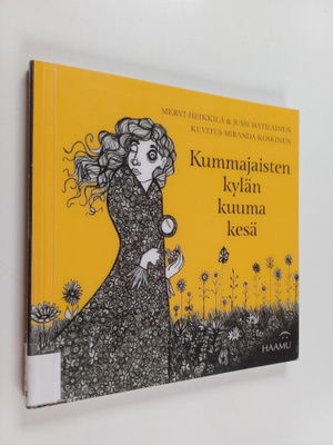 Mervi Heikkilä : Kummajaisten kylän kuuma kesä