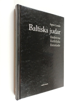 Ingvar Lundin : Baltiska judar : fördrivna, förföljda, fö...