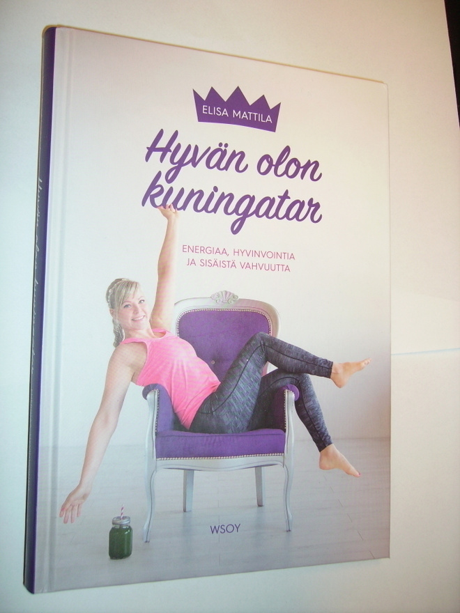 Elisa Mattila: HYVÄN OLON KUNINGATAR (2018) Sis.postikulut