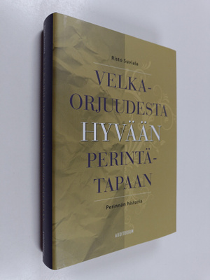Risto Suviala : Velkaorjuudesta hyvään perintätapaan : pe...