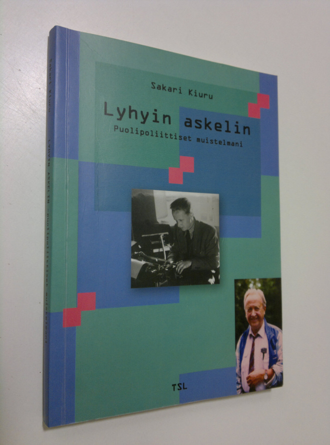 Sakari Kiuru : Lyhyin askelin : puolipoliittiset muistelm...