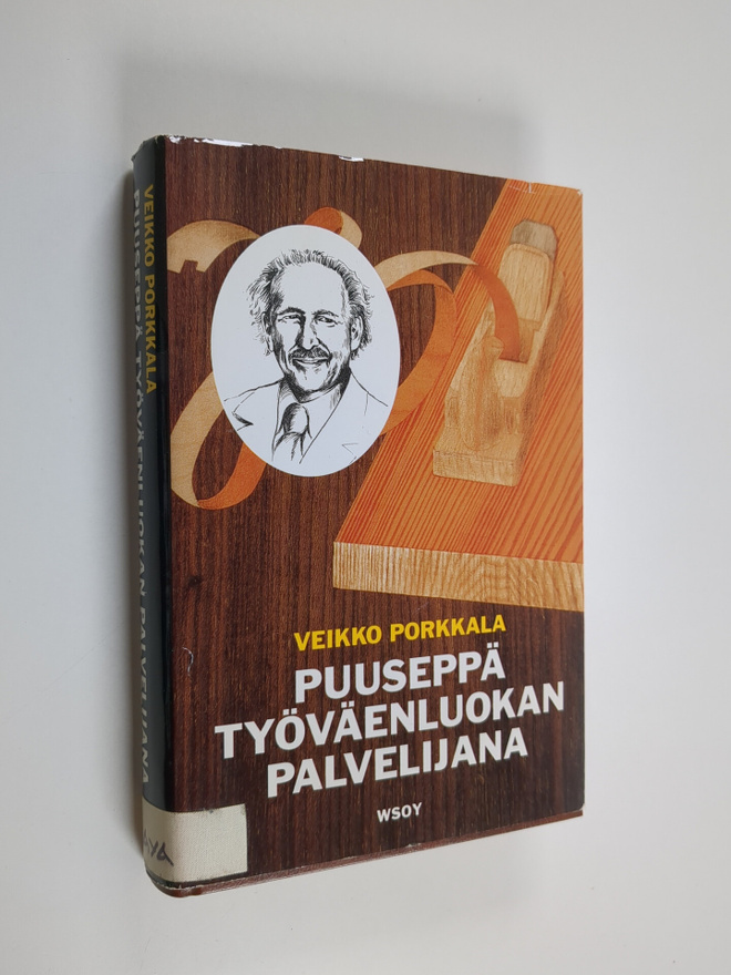 Veikko Porkkala : Puuseppä työväenliikkeen palvelijana