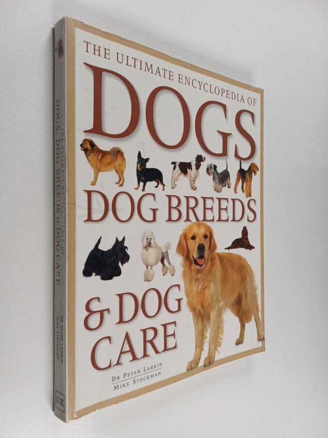 Peter Larkin : The ultimate encyclopedia of dogs, dog bre...
