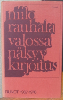 Niilo Rauhala: Valossa näkyy kirjoitus, Otava 1977. 442 s.