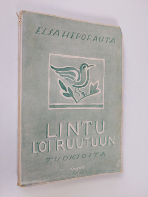 Elsa Heporauta : Lintu löi ruutuun : tuokioita