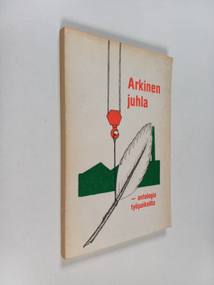 Hannele Harju-Ilmonen ym. : Arkinen juhla - antologia työ...