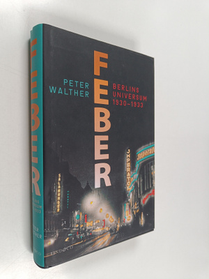 Peter Walther : Feber : Berlins universum 1930-1933