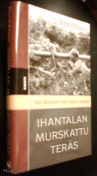 Eino Pohjamo: Ihantalan murskattu teräs (5.p. 2007) sis.pk:t