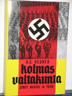 H.S. Hegner : kolmas valtakunta synty, nousu ja tuho