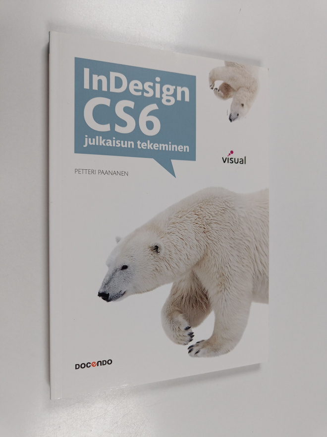 Petteri Paananen : InDesign CS6 : julkaisun tekeminen