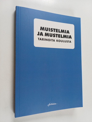 Muistelmia ja mustelmia : Tarinoita koulusta