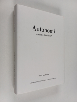 Ylva von Gerber : Autonomi - realitet eller ideal?