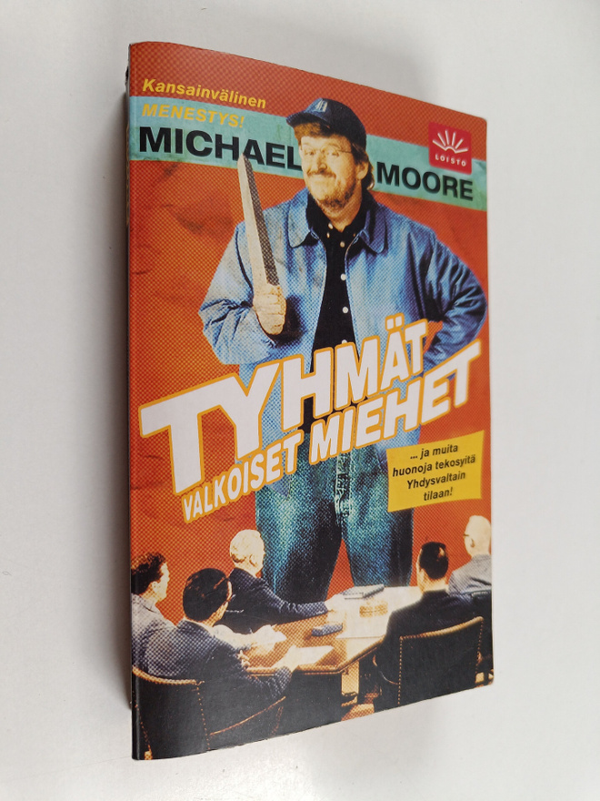 Michael Moore : Tyhmät valkoiset miehet : ...ja muita huo...
