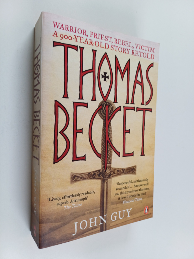 John Alexander Guy : Thomas Becket - Warrior, Priest, Reb...