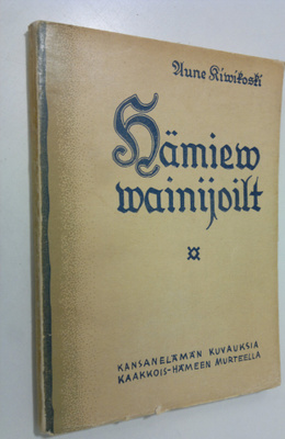 Aune Kivikoski : Hämiev vainijoilt : kansanelämän kuvauks...